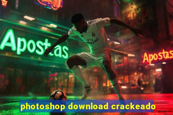 photoshop download crackeado